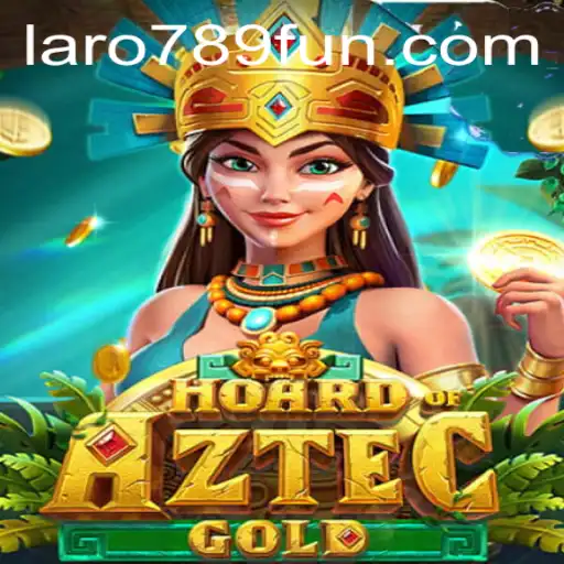 Discover the Thrills of HoardofAztecgold with LaRo789