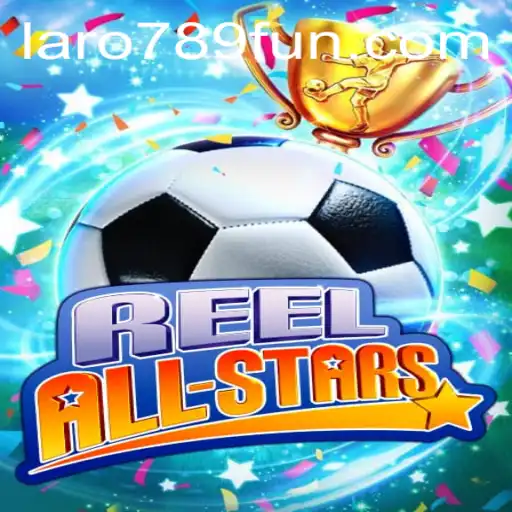 Unveiling ReelAllStars: A New Era in Gaming Experience with LaRo789